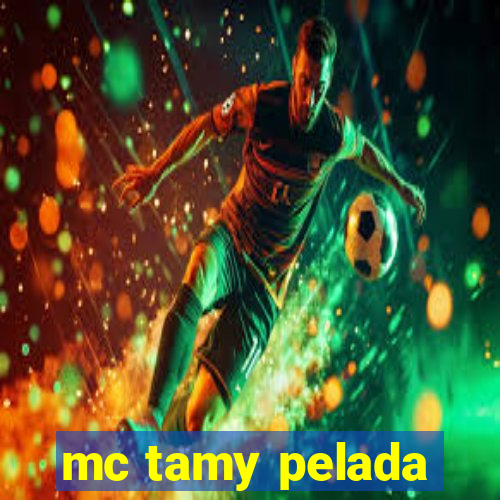 mc tamy pelada